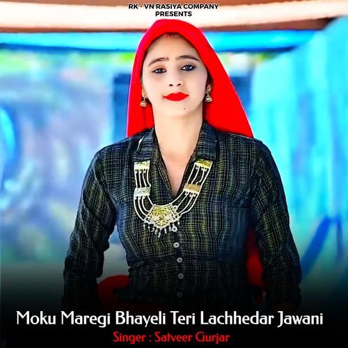Moku Maregi Bhayeli Teri Lachhedar Jawani