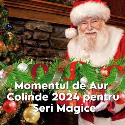 Momentul de Aur Colinde 2024 pentru Seri Magice