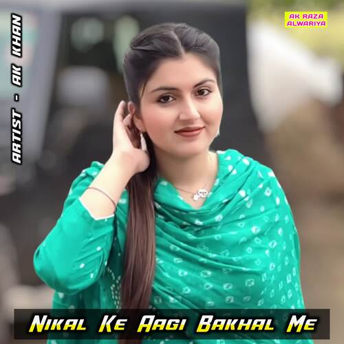 Nikal Ke Aagi Bakhal Me