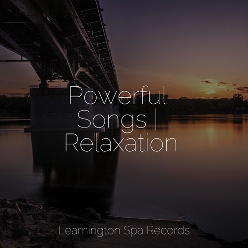 Powerful Songs | Relaxation