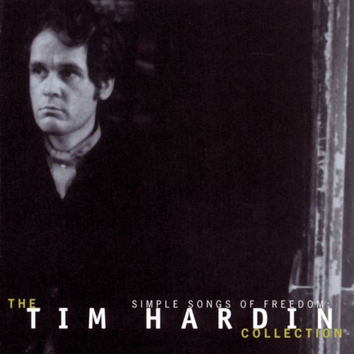 Simple Songs Of Freedom:  The Tim Hardin Collection