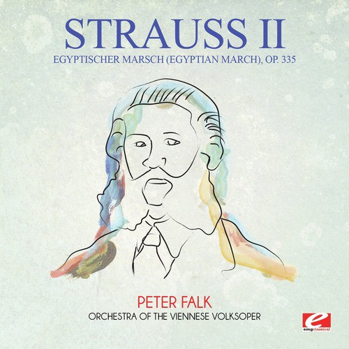 Strauss: Egyptischer Marsch (Egyptian March), Op. 335 (Digitally Remastered)