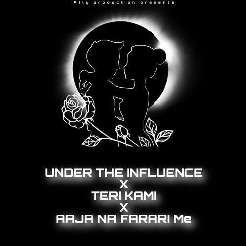 Under The Influence X Teri Kami X Aaja Na Farari Mein_poster_image