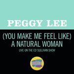 (You Make Me Feel Like) A Natural Woman (Live On The Ed Sullivan Show, April 6, 1969)