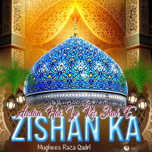 Aastan Hai Ye Kis Shah E Zishan Ka