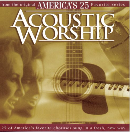 Acoustic Worship - America's 25 Favorite Praise and Worship