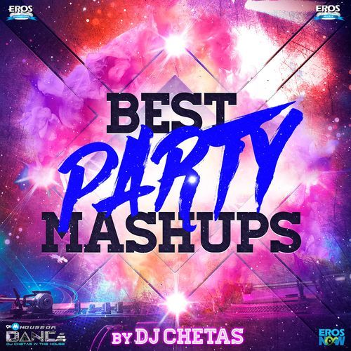 Best Party Mashups (By DJ Chetas)