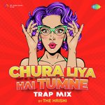 Chura Liya Hai Tumne - Trap Mix