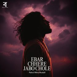 Ebar Chhere Jabo Chole