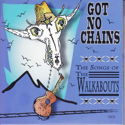 Got No Chains - The Songs of  The Walkabouts