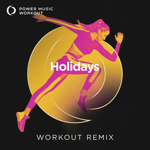 Holidays (Extended Workout Remix 132 BPM)