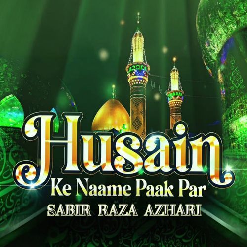 Husain Ke Naame Paak Par