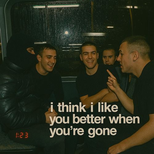 I Think I Like You Better When You're Gone (Garage)