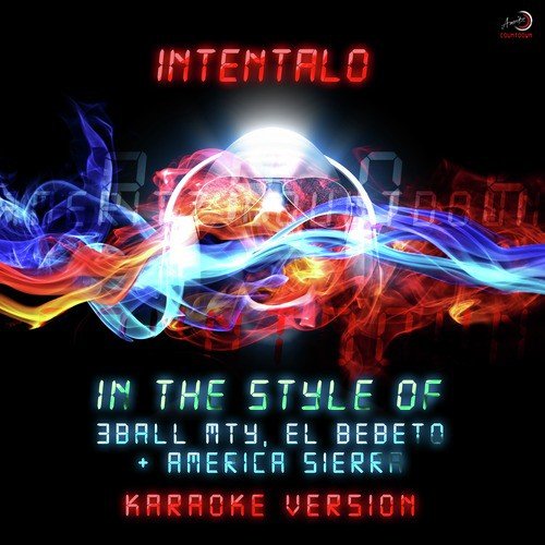 Inténtalo (In the Style of 3ball Mty, El Bebeto & América Sierra) [Karaoke Version]