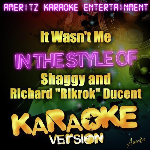 It Wasn't Me (In the Style of Shaggy Featuring Richard "Rikrok" Ducent) [Karaoke Version]