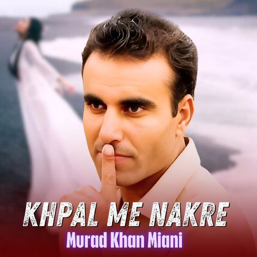 Khpal Me Nakre