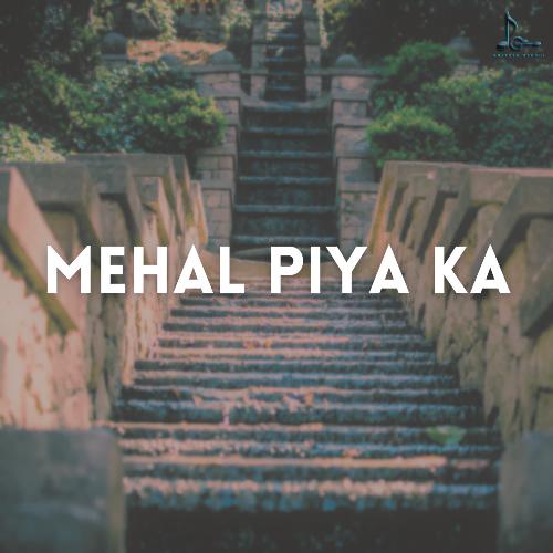 Mehal Piya Ka