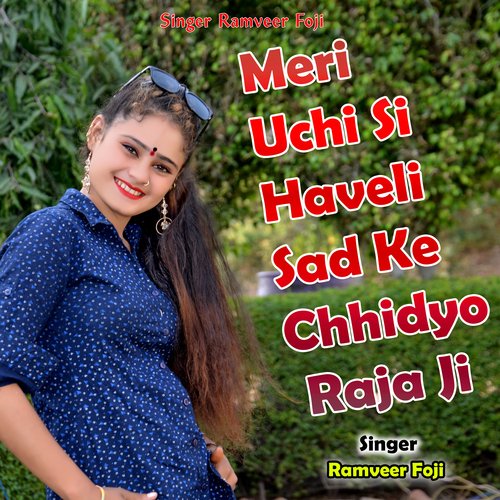 Meri Uchi Si Haveli Sad Ke Chhidyo Raja Ji