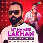 My Name Is Lakhan - Circuit Mix