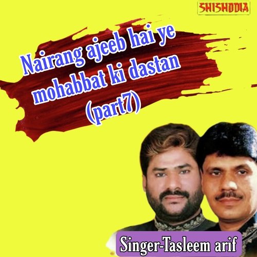Nairang Ajeeb Hai Ye Mohabbat Ki Dastan Part 7