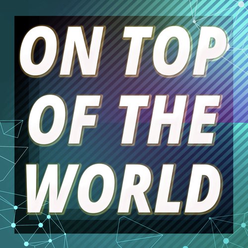 On Top Of The World (Originally Performed by Imagine Dragons) (Karaoke Version)