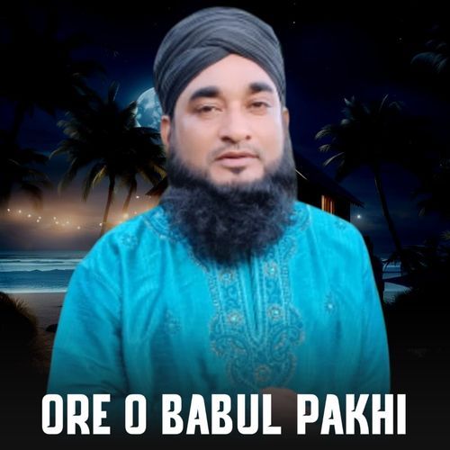 Ore O Babul Pakhi