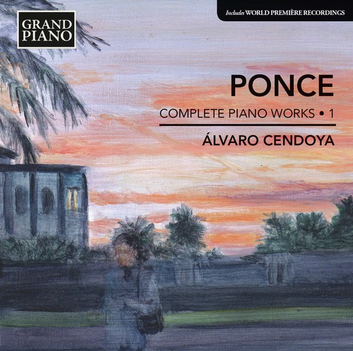 Ponce: Complete Piano Works, Vol. 1