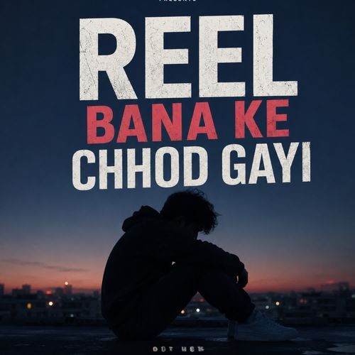Reel Bana Ke Chhod Gayi