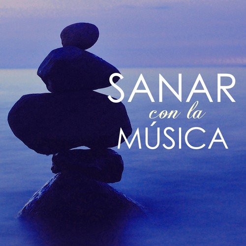 Sanar con la Música - Canciones Sanadoras para Abrir la Mente, el Cuerpo y el Alma