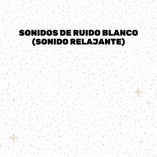 Sonidos De Ruido Blanco (Sonido Relajante) cover art