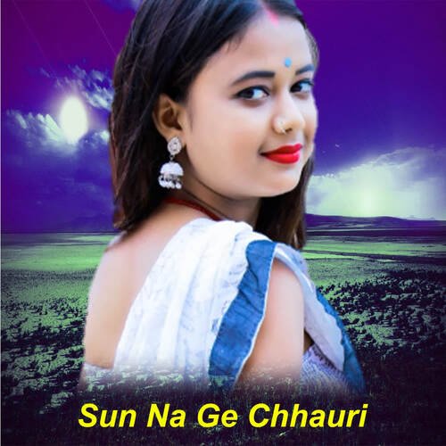 Sun Na Ge Chhauri