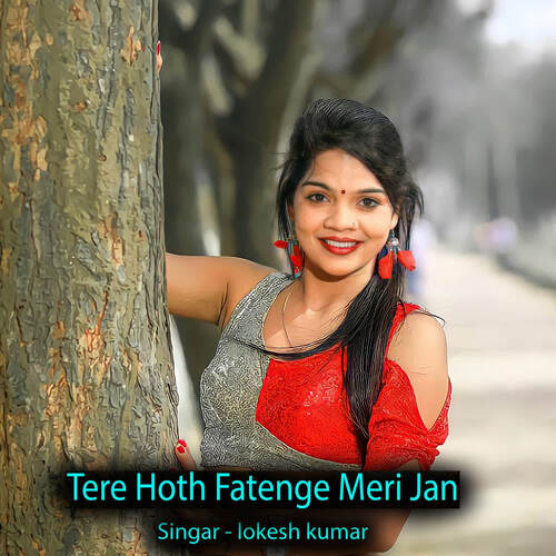 Tere Hoth Fatenge Meri Jan