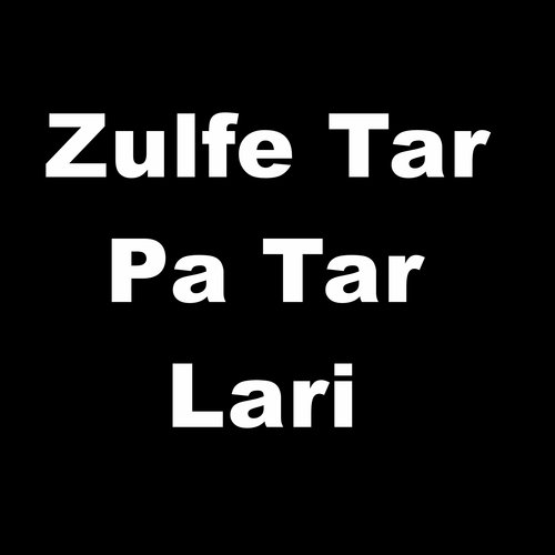 Zulfe Tar Pa Tar Lari
