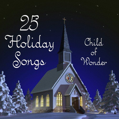 25 Holiday Songs - Child of Wonder