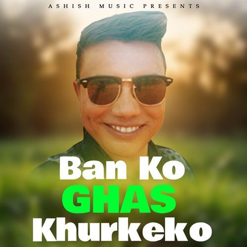 Ban Ko Ghas Khurkeko