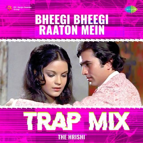 Bheegi Bheegi Raaton Mein - Trap Mix