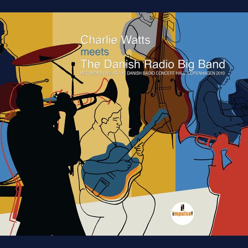 Charlie Watts Meets The Danish Radio Big Band (Live At Danish Radio Concert Hall, Copenhagen / 2010)_poster_image