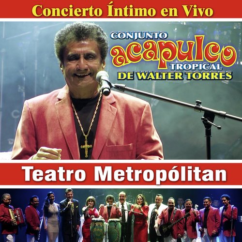 Concierto Intimo Acapulco Tropical en el Teatro Metropólitan (En Vivo)