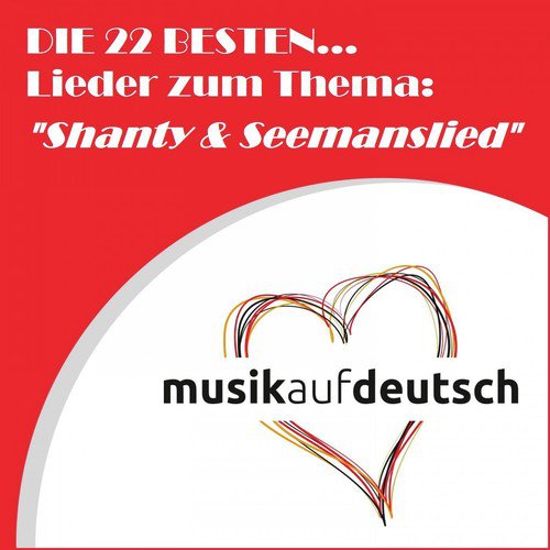 Die 22 besten... Lieder zum Thema: "Shanty & Seemannslied" (Musik auf deutsch)