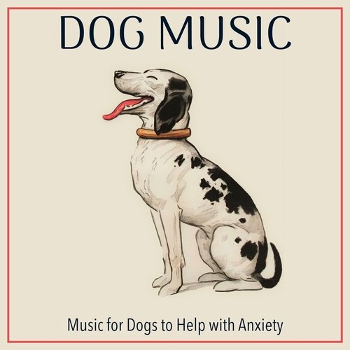 Dog Music: Music For Dogs to Help with Anxiety