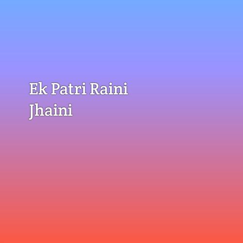 Ek Patri Raini Jhaini