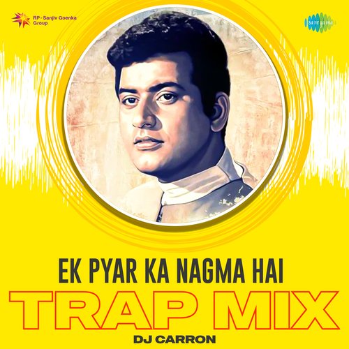 Ek Pyar Ka Nagma Hai - Trap Mix