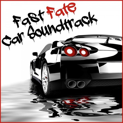 Fast Fate Car Soundtrack