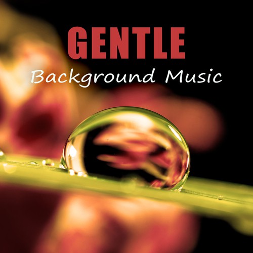 Gentle Background Music - Nature Sounds for Massage, Shiatsu, Acupressure, Mindfulness Meditation, Calm Music for Relaxation