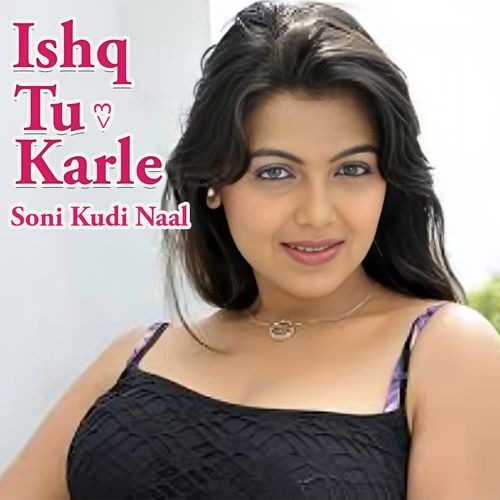 Ishq Tu Karle Soni Kudi Naal
