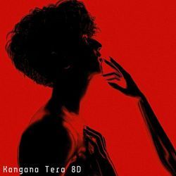 Kangana Tera 8D-OTEtYwcHf2k