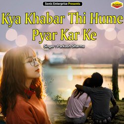 Kya Khabar Thi Hame Pyar Kar Ke (Ghazal)-RiUCVx9ITlk