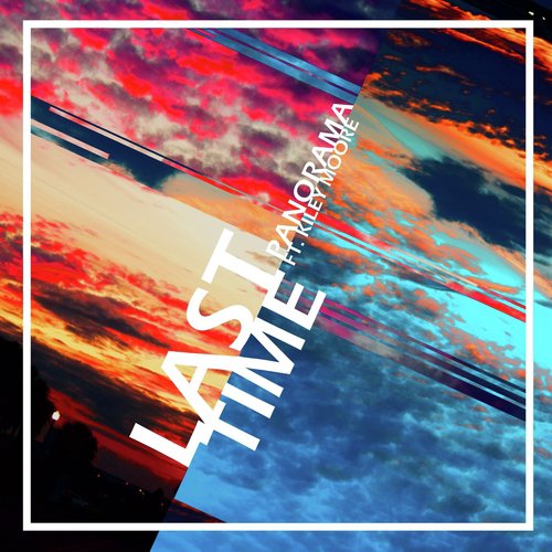 Last Time (feat. Kiley Moore)