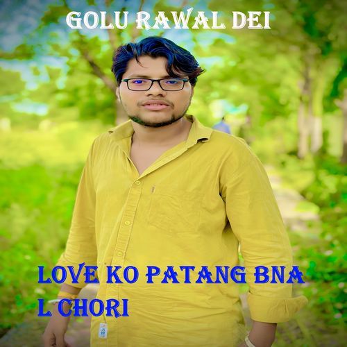 Love Ko Patang Bna L Chori