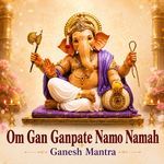 Om Gan Ganpate Namo Namah - Ganesh Mantra